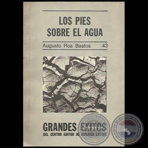 LOS PIES SOBRE EL AGUA - Autor: AUGUSTO ROA BASTOS - Año 1976